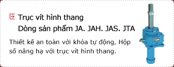 Trục vít hình thang Dòng sản phẩm JA. JAH. JAS. JTA